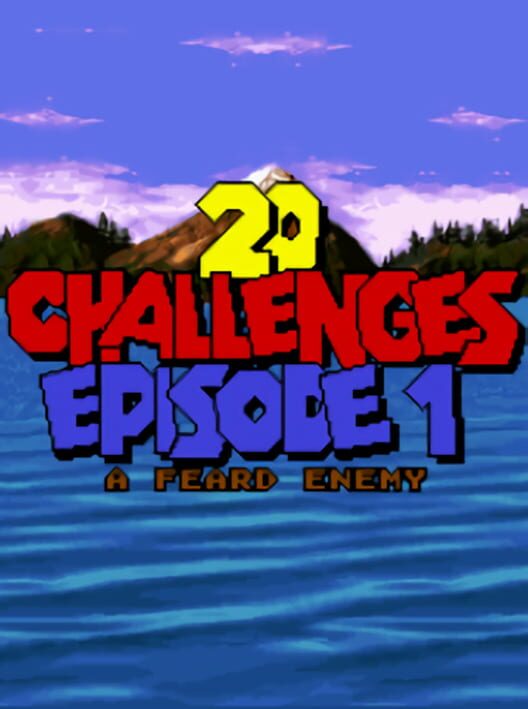 20 Challenges: Episode 1 - A Feard Enemy