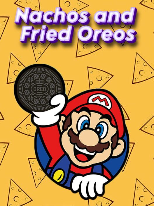 Nachos and Fried Oreos