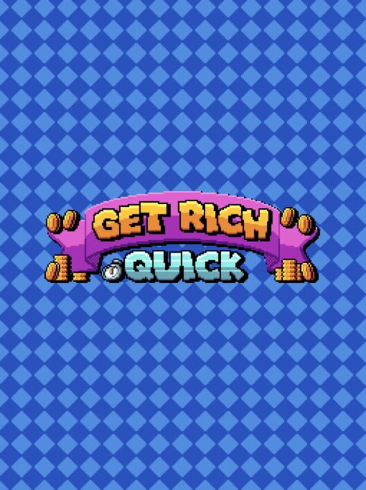 Get Rich Quick
